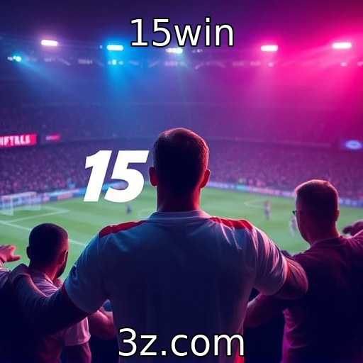 15win Desvendando as melhores estratégias para apostas esportivas em 2025