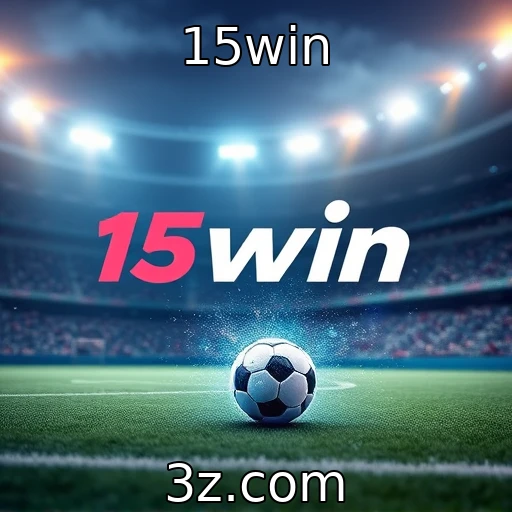 15win Apostas esportivas: como análises profundas podem maximizar seus lucros