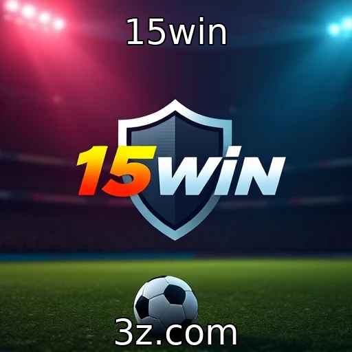 15win Estratégias Infalíveis para Apostas em Eventos Esportivos